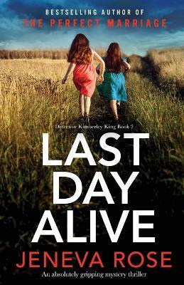 Last Day Alive: An absolutely gripping mystery thriller - Jeneva Rose