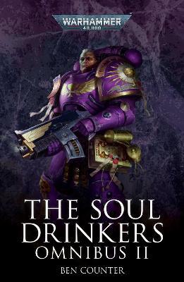 The Soul Drinkers Omnibus: Volume 2 - Ben Counter