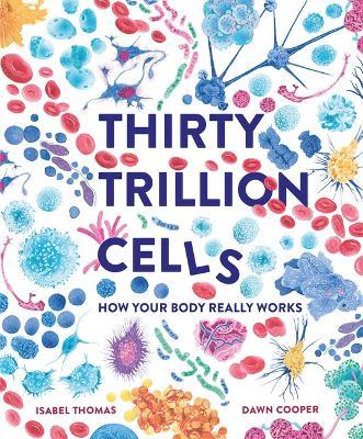 Thirty Trillion Cells - Isabel Thomas