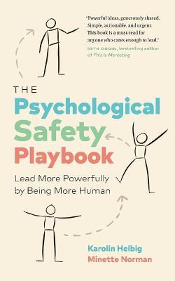 The Psychological Safety Playbook: Lead More Powerfully by Being More Human - Karolin Helbig