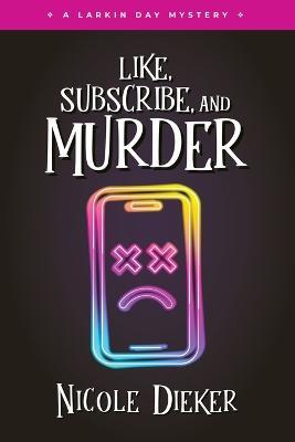 Like, Subscribe, and Murder - Nicole Dieker