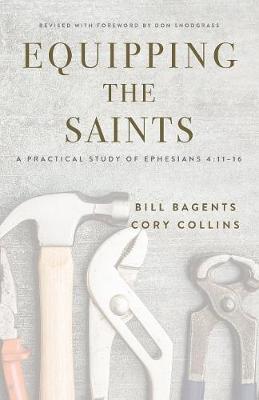 Equipping the Saints: A Practical Study of Ephesians 4:11-16 - Bill Bagents