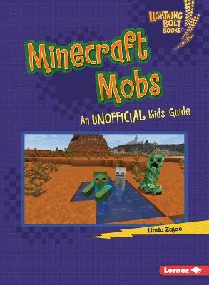 Minecraft Mobs: An Unofficial Kids' Guide - Linda Zajac