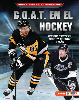G.O.A.T. En El Hockey (Hockey's G.O.A.T.): Wayne Gretzky, Sidney Crosby Y Más - Jon M. Fishman