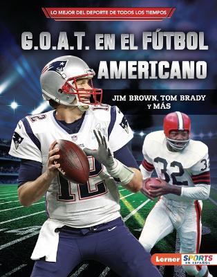 G.O.A.T. En El Fútbol Americano (Football's G.O.A.T.): Jim Brown, Tom Brady Y Más - Joe Levit