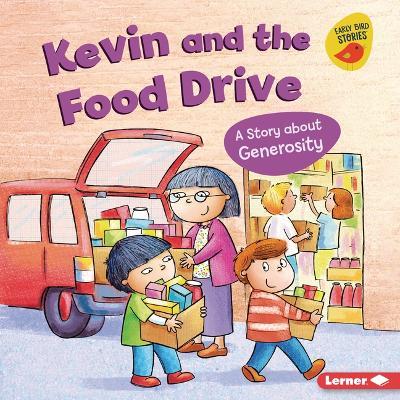 Kevin and the Food Drive: A Story about Generosity - Kristin Johnson