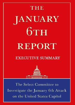 The January 6th Report Executive Summary - Select Committee On Jan 6th