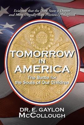Tomorrow in America: The Battle for the Souls of Our Children - E. Gaylon Mccollough
