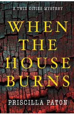 When the House Burns - Priscilla Paton