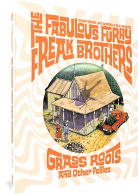 The Fabulous Furry Freak Brothers: Grass Roots and Other Follies - Gilbert Shelton