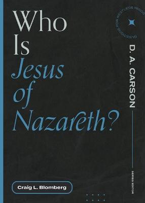 Who Is Jesus of Nazareth? - Craig L. Blomberg