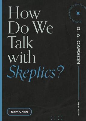How Do We Talk with Skeptics? - Sam Chan