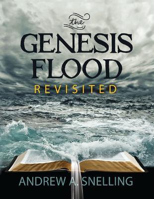 Genesis Flood Revisited - Andrew Snelling