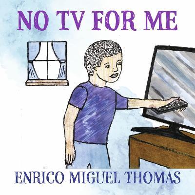 No TV for Me - Enrico Miguel Thomas