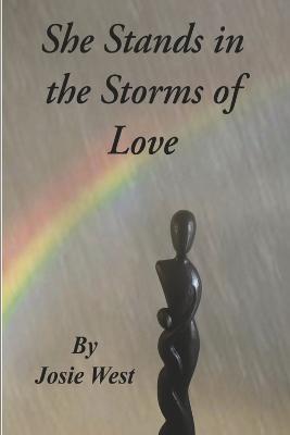 She Stands in the Storms of Love - Josie West