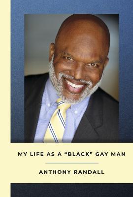 My Life as a Black Gay Man - Anthony Randall