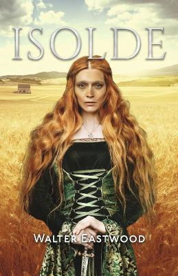 Isolde: Volume 2 - Walter Eastwood