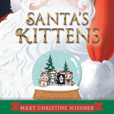 Santa's Kittens - Mary Christine Wissner