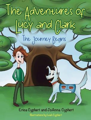 The Adventures of Lucy and Clark: The Journey Begins - Erica Cyphert