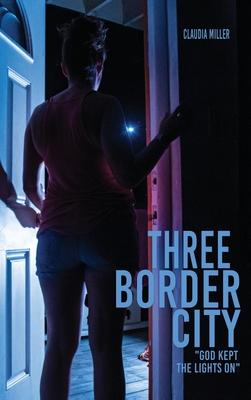Three Border City: God Kept The Lights On - Claudia Miller