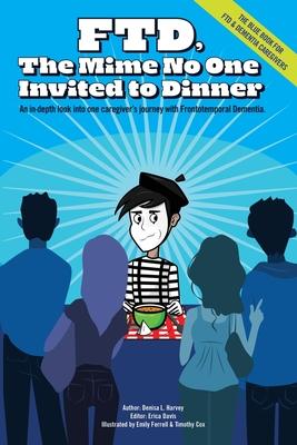 Ftd: The Mime No One Invited To Dinner - Denisa L. Harvey