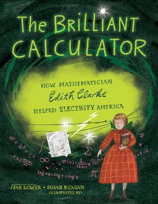 The Brilliant Calculator: How Mathematician Edith Clarke Helped Electrify America - Jan Lower