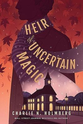 Heir of Uncertain Magic - Charlie N. Holmberg