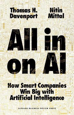 All-In on AI: How Smart Companies Win Big with Artificial Intelligence - Thomas H. Davenport
