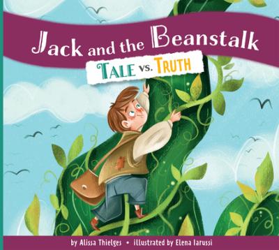 Jack and the Beanstalk: Tale vs. Truth - Alissa Thielges