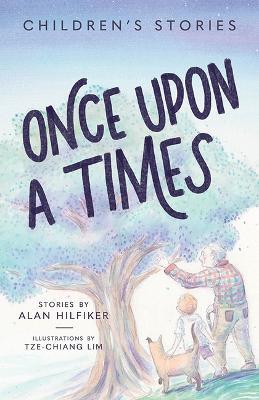 Once Upon a Times: Children's Stories - Alan Hilfiker