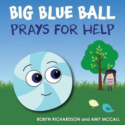 Big Blue Ball Prays for Help - Robyn Richardson