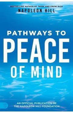 Coperta cărții 'Napoleon Hill's Pathways to Peace of Mind - Napoleon Hill'
