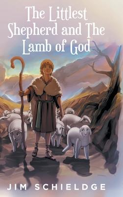 The Littlest Shepherd and The Lamb of God - Jim Schieldge