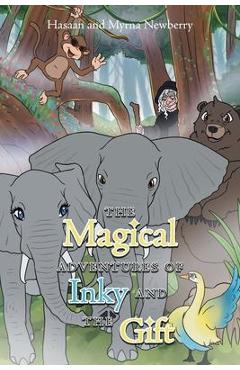 Coperta cărții 'The Magical Adventures of Inky and the Gift - Hasaan And Myrna Newberry'