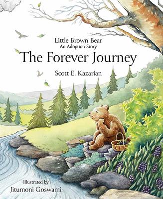 Little Brown Bear: The Forever Journey - Scott E. Kazarian