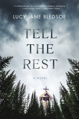 Tell the Rest - Lucy Jane Bledsoe