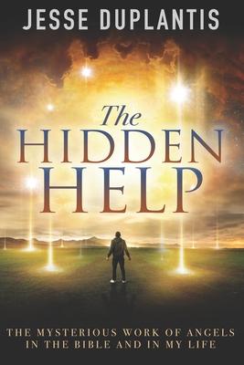 The Hidden Help: The Mysterious Work of Angels In the Bible and In My Life - Jesse Duplantis