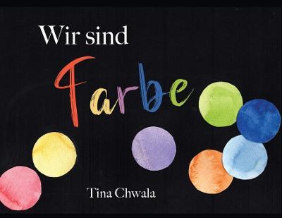 Wir sind Farbe - Tina Chwala