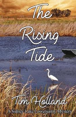 The Rising Tide: A Sidney Lake Lowcountry Mystery - Tim Holland