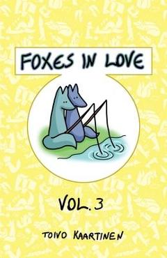 Coperta cărții 'Foxes in Love: Volume 3 - Toivo Kaartinen'