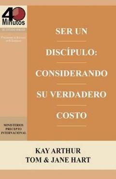Poza produsului Ser Un Discípulo: Considerando Su Verdadero Costo / Being a Disciple: Counting the Real Cost (40M Study) - Kay Arthur
