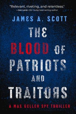 The Blood of Patriots and Traitors: Volume 2 - James A. Scott