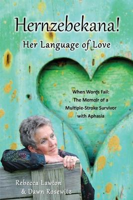 Hernzebekana: When Words Fail: The Memoir of a Multiple-Stroke Survivor with Aphasia - Rebecca Lawton