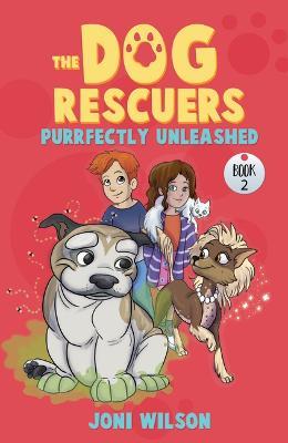 Purrfectly Unleashed: The Dog Rescuers - Joni Wilson