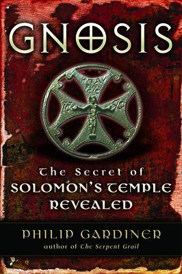 Gnosis: The Secrets of Solomon's Temple Revealed - Philip Gardiner