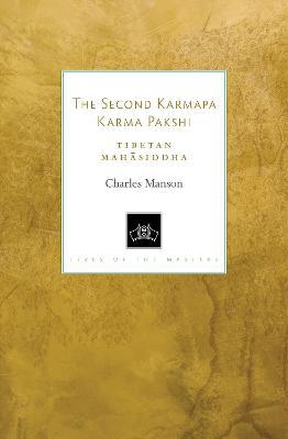 The Second Karmapa Karma Pakshi: Tibetan Mahasiddha - Charles Manson