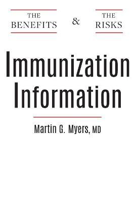 Immunization Information: The Benefits and The Risks - Martin G. Myers