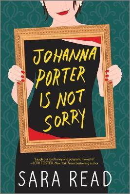 Johanna Porter Is Not Sorry - Sara Read