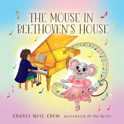 The Mouse in Beethoven's House - Chanel Rose Chow