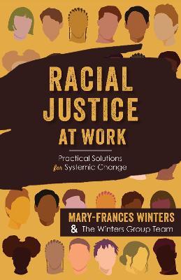 Racial Justice at Work: Practical Solutions for Systemic Change - Mary-frances Winters